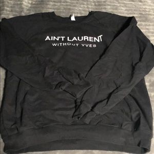 Ain’t Laurent Without Yves Sweatshirt XL